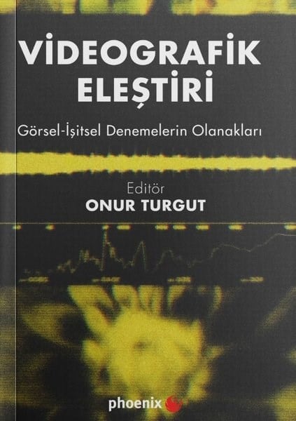 Kolektifİletişim KitaplarıVideografik Eleştiri: Görsel - İşitsel Denemelerin Olanakları