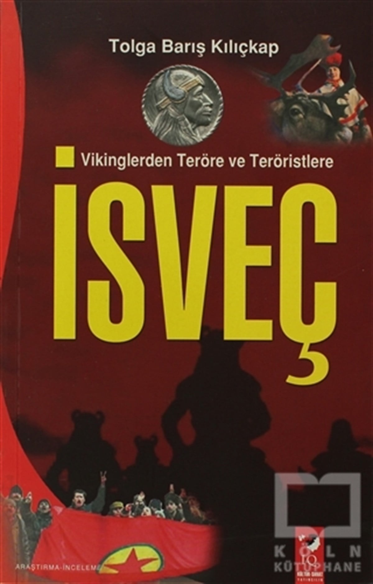 Tolga Barış KılıçalpUluslararası İlişkiler, Dış PolitikaVikinglerden Teröre ve Teröristlere İsviç