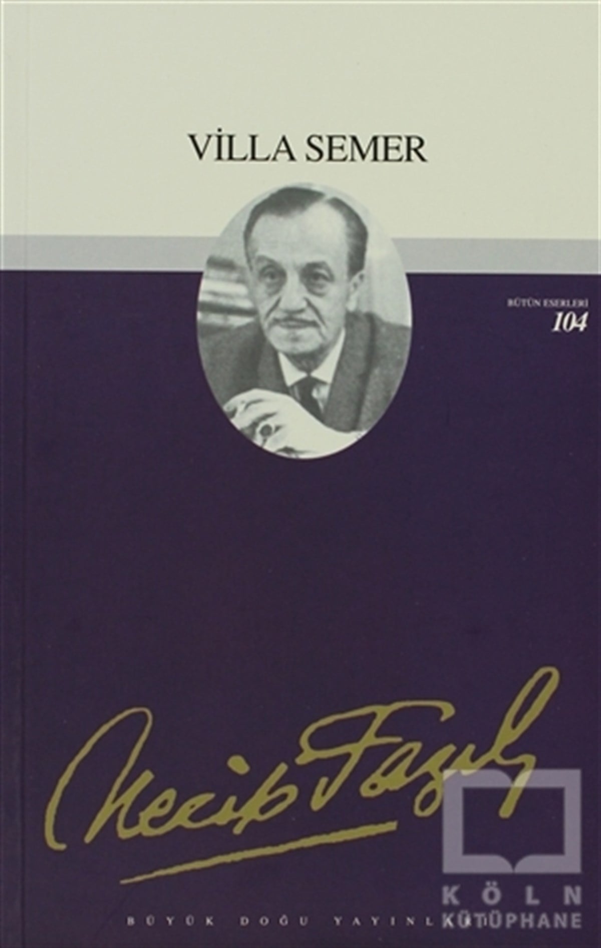Necip Fazıl KısakürekSenaryoVilla Semer : 85 - Necip Fazıl Bütün Eserleri