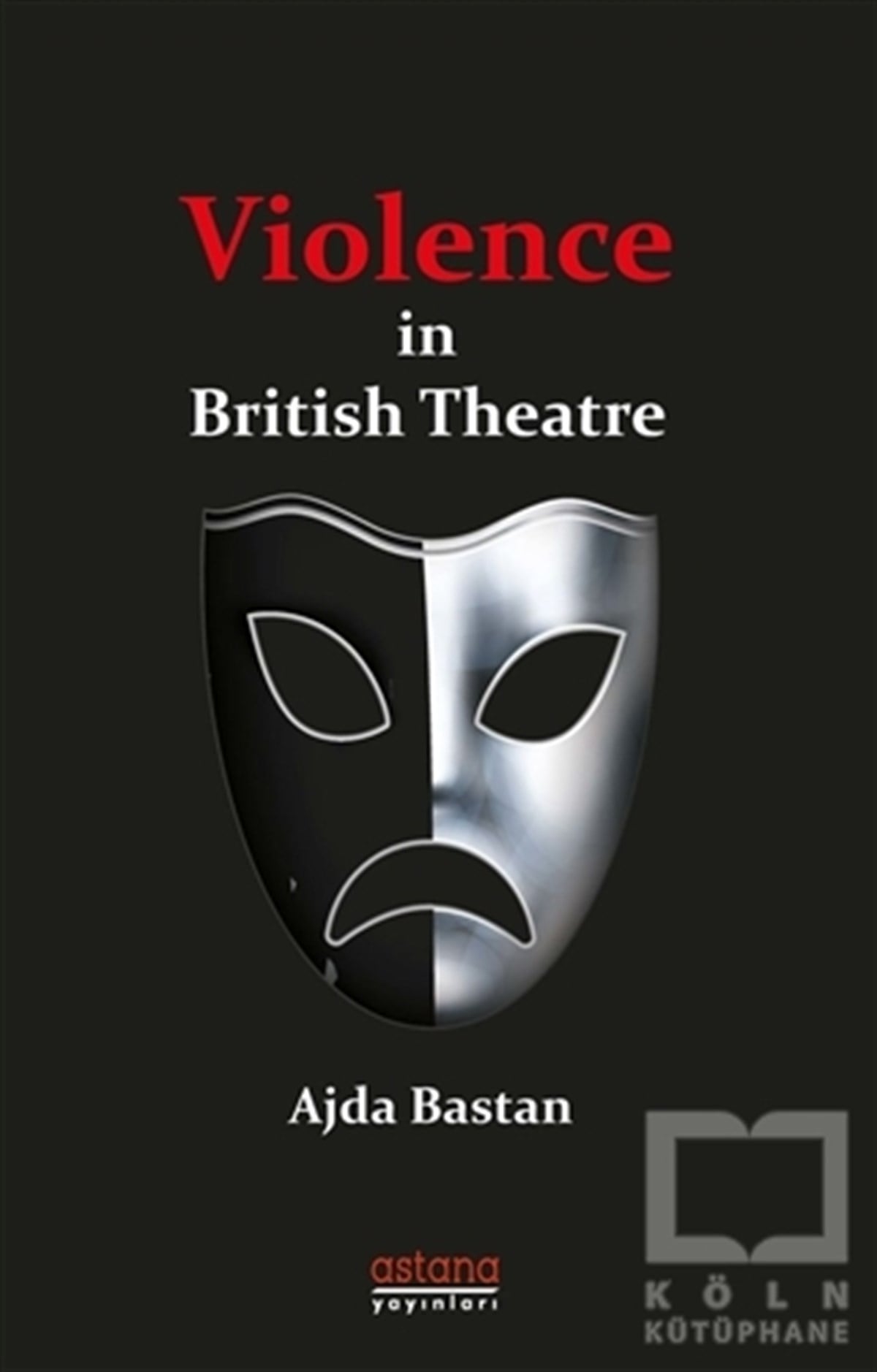 Ajda BastanDiğer Ülke EdebiyatlarıViolence in British Theatre