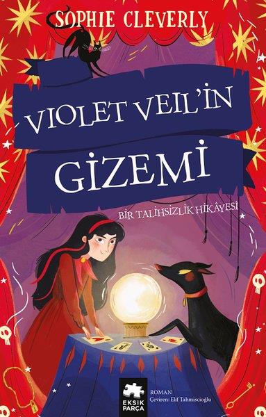 Sophie CleverlyÇocuk Gençlik RomanlarıViolet Veil'in Gizemi - Bir Talihsizlik Hikayesi