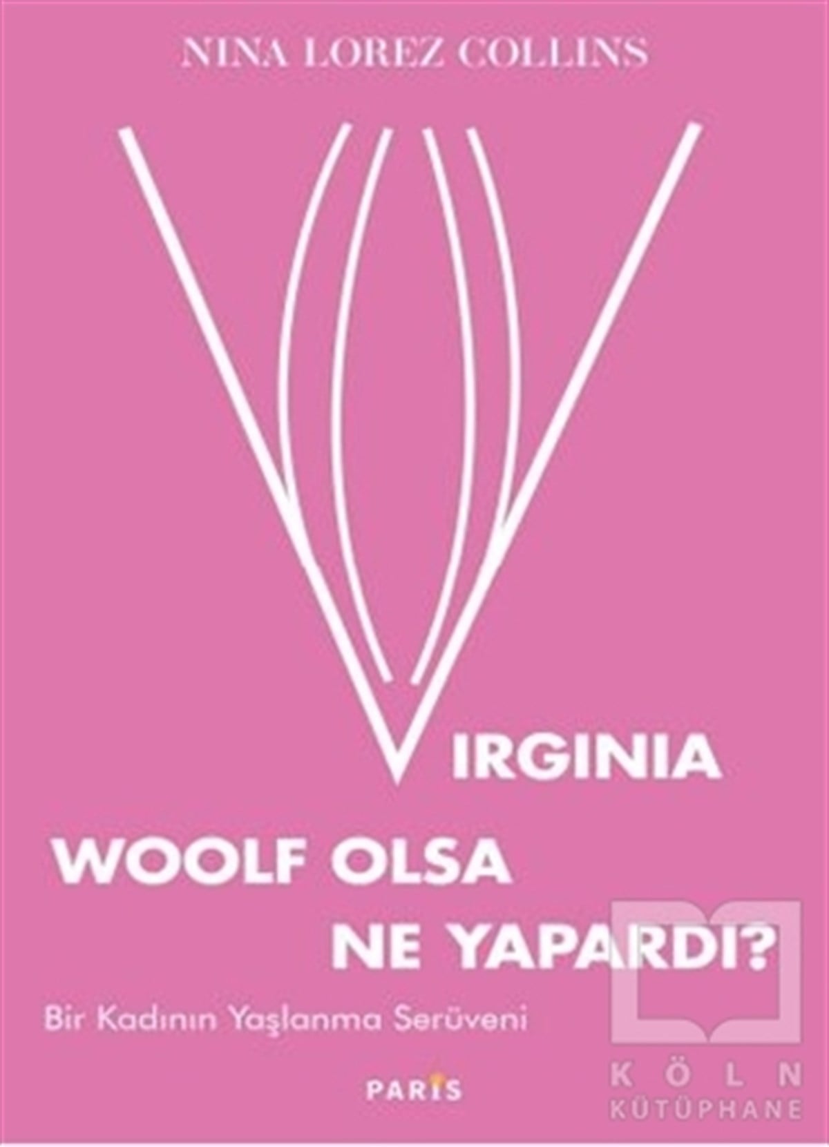 Nina Lorez CollinsAraştırma-İnceleme-ReferansVirginia Woolf Olsa Ne Yapardı?