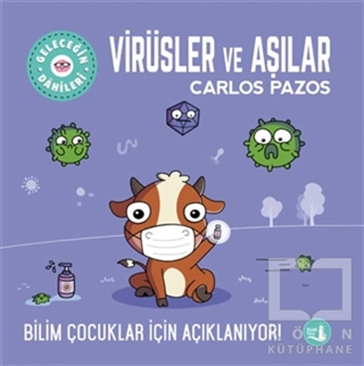 Carlos PazosBilimsel Çocuk KitaplarıVirüsler ve Aşılar - Geleceğin Dahileri