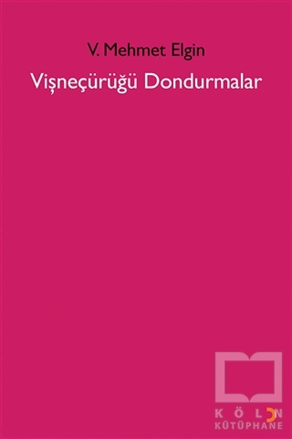 V. Mehmet ElginŞiirVişneçürüğü Dondurmalar