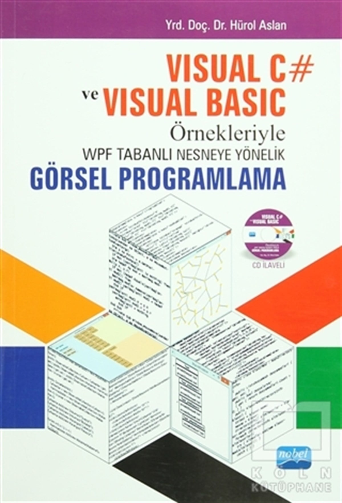 Hürol AslanProgramlamaVisual C ve Visual Basic Örnekleriyle WPF Tabanlı Nesneye Yönelik Görsel Programlama