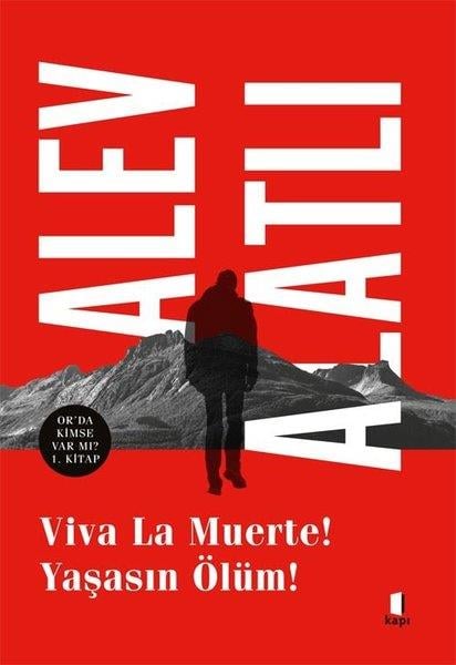 Alev AlatlıTürk RomaniViva La Muerte! Yaşasın Ölüm! Or'da Kimse Var mı? 1. Kitap