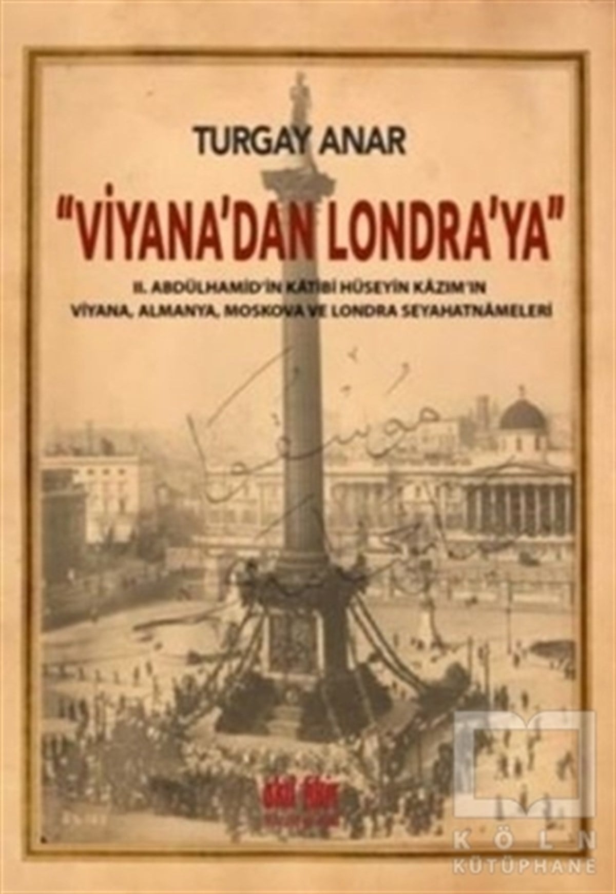 Turgay AnarSeyahatnameViyana'dan Londra'ya