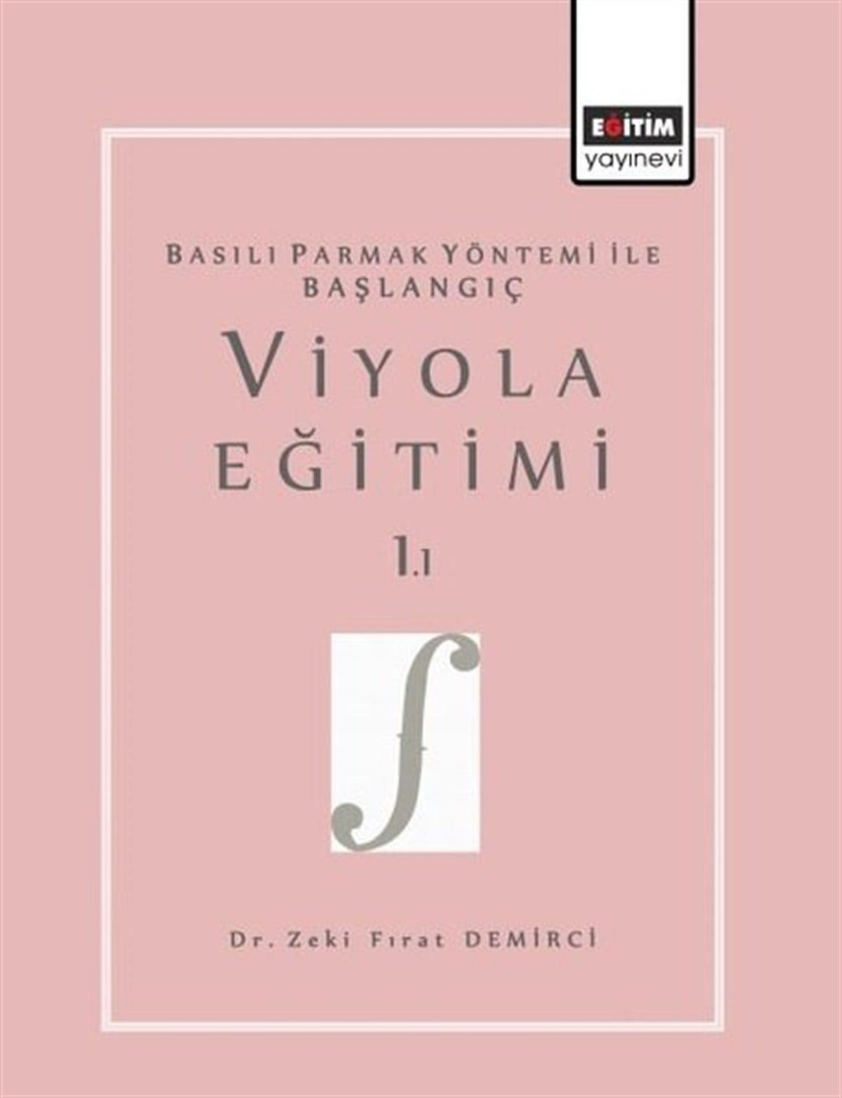 Zeki Fırat DemirciMüzik KitaplarıViyola Eğitimi 1.1 - Basılı Parmak Yöntemi İle Başlangıç
