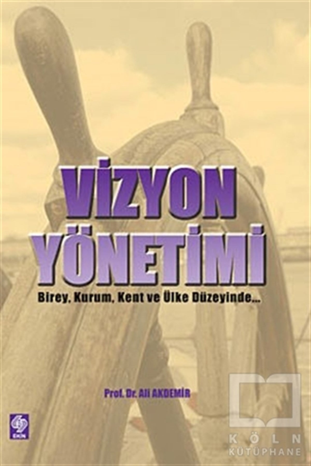 Ali Akdemirİş DünyasıVizyon Yönetimi