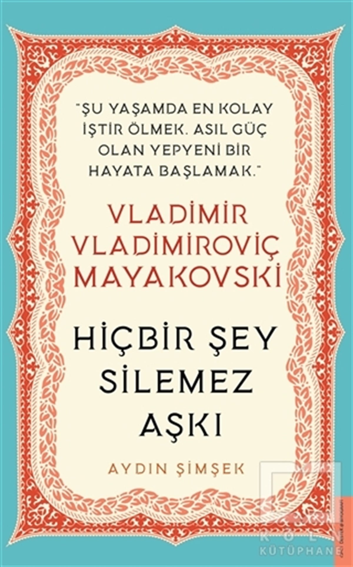 Aydın ŞimşekBiyografi & Otobiyografi KitaplarıVladimir Vladimiroviç Mayakovski - Hiçbir Şey Silemez Aşkı