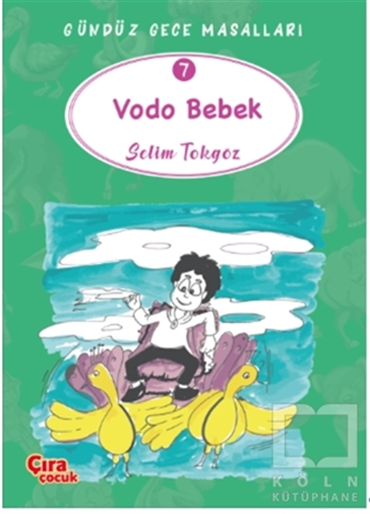 Selim TokgözÇocuk Masal KitaplarıVodo Bebek – Gündüz Gece Masalları 7
