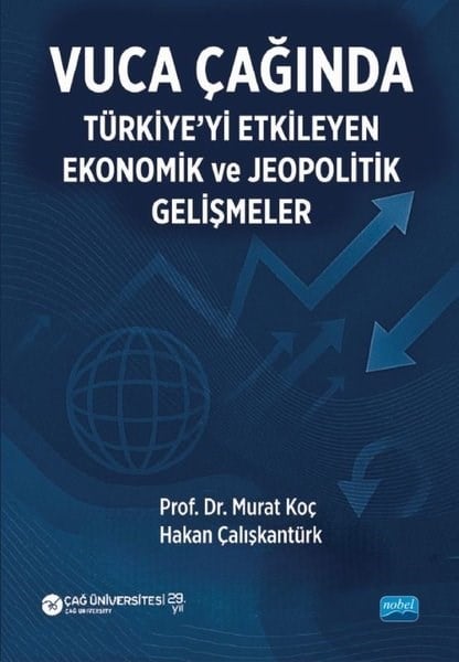 Hakan ÇalışkantürkEğitimVuca Çağında Türkiye'yi Etkileyen Ekonomik ve Jeopolitik Gelişmeler