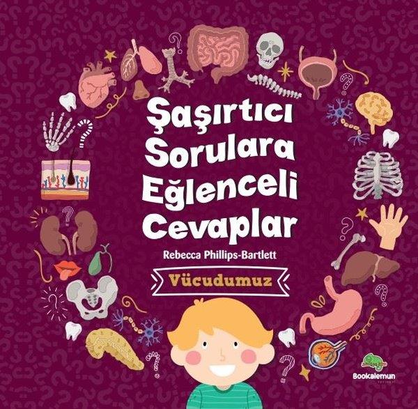 Rebecca Phillips - BartlettEgitim Etkinlik KitaplariVücudumuz - Şaşırtıcı Sorulara Eğlenceli Cevaplar