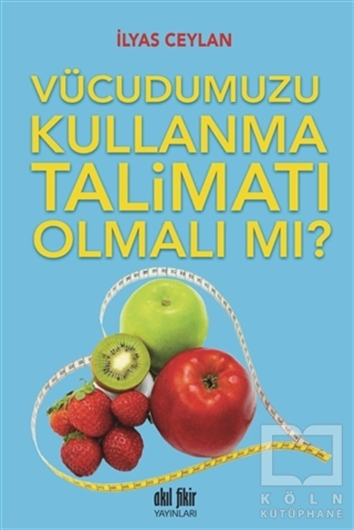İlyas CeylanAntropolojiVücudumuzu Kullanma Talimatı Olmalı mı?
