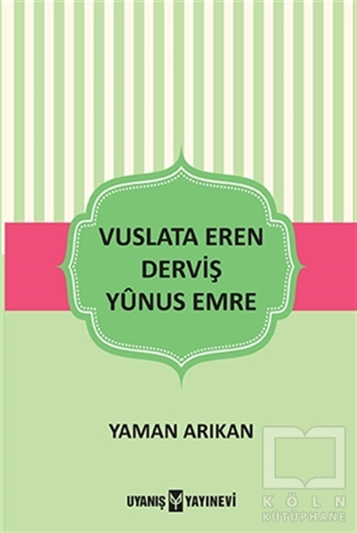 Yaman ArıkanAraştırma-İnceleme-ReferansVuslata Eren Derviş Yunus Emre