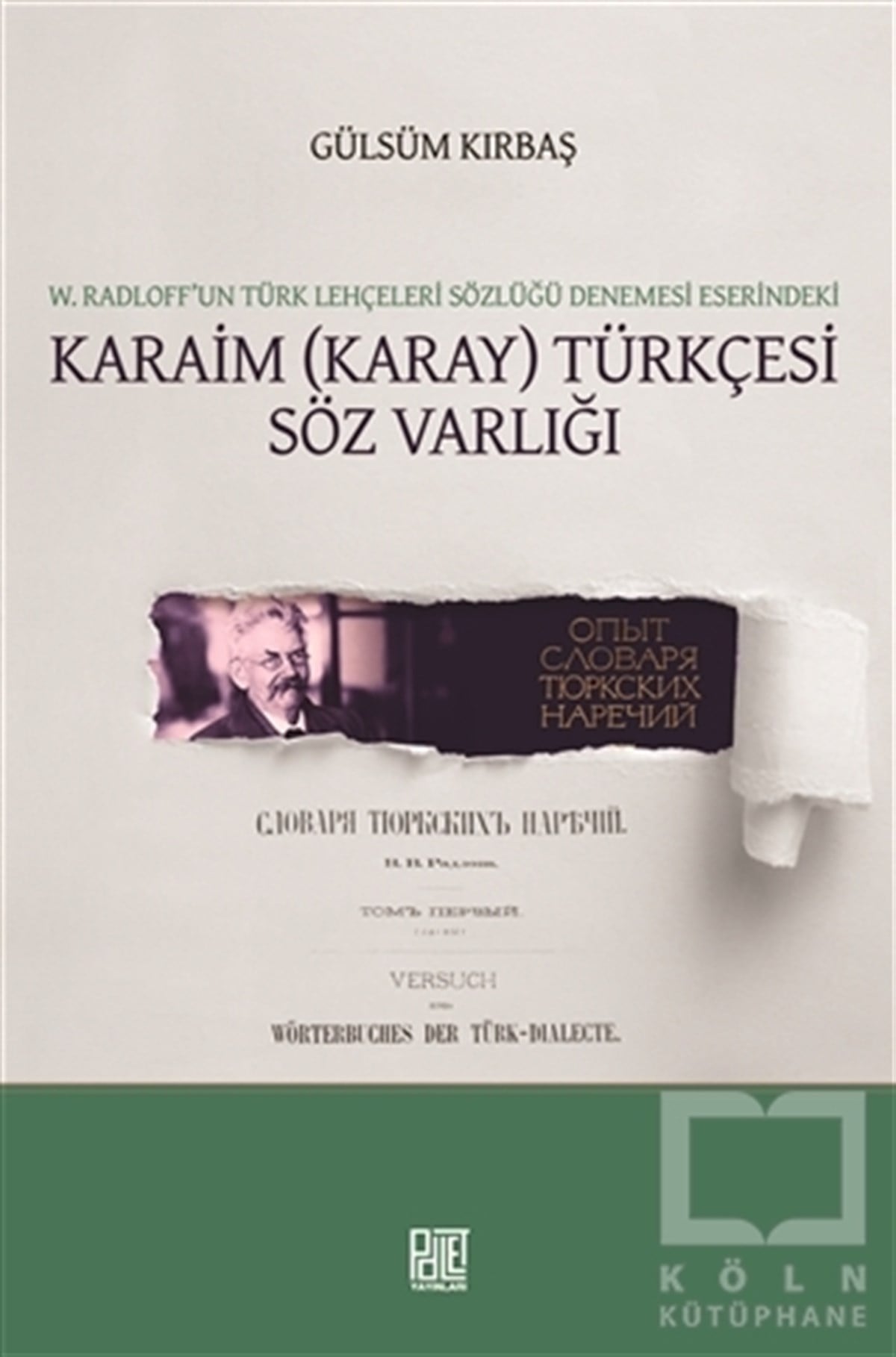 Gülsüm KırbaşAraştırma-İnceleme-ReferansW. Radloff’un Türk Lehçeleri Sözlüğü Denemesi Eserindeki Karaim (Karay) Türkçesi Söz Varlığı