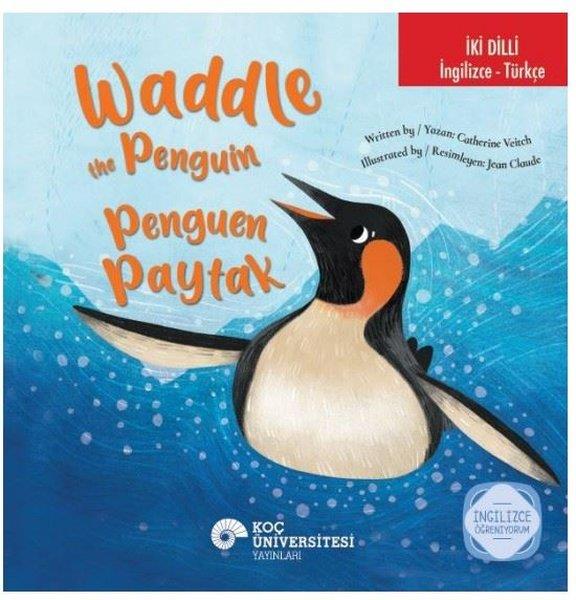 Catherine VeitchEgitim Etkinlik KitaplariWaddle the Penguin - Penguen Paytak - İki Dilli: İngilizce - Türkçe - İngilizce Öğreniyorum