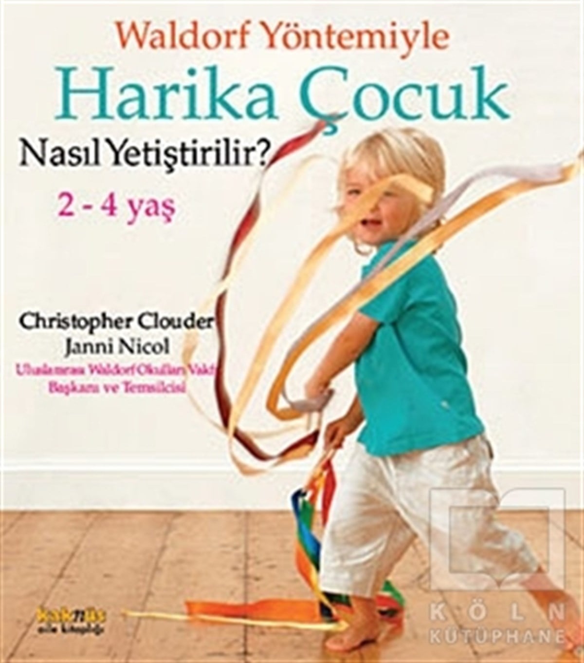 Christopher ClouderEbeveyn KitaplarıWaldorf Yöntemiyle Harika Çocuk Nasıl Yetiştirilir?  (2-4 Yaş )