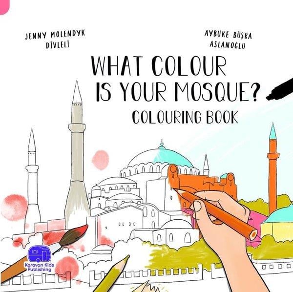 Jenny Molendyk DivleliGermanWhat Colour Is Your Mosque Colouring Book - İngilizce Senin Camin Boyama Kitabı
