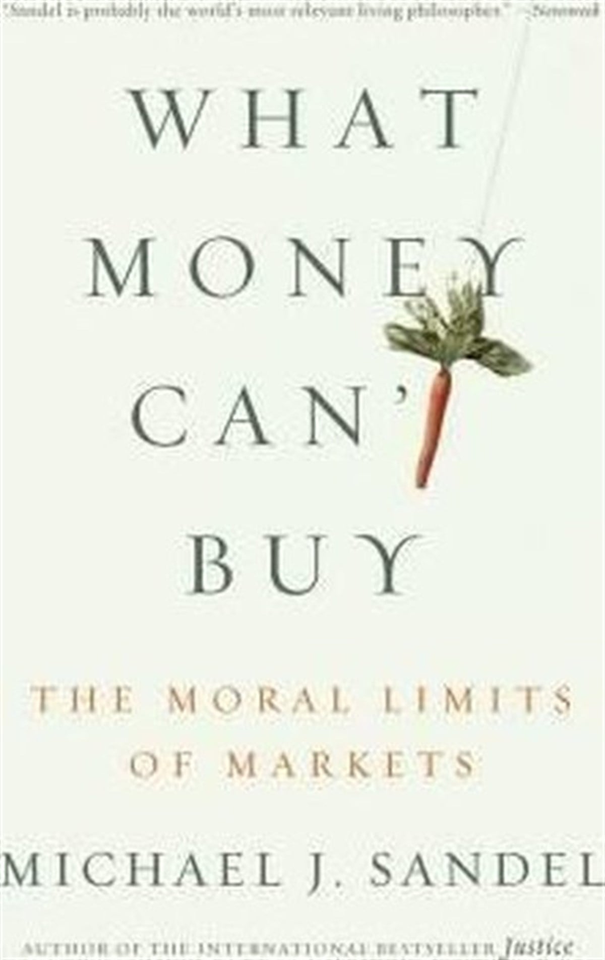 Michael J. SandelBusiness and EconomicsWhat Money Can't Buy: The Moral Limits of Markets