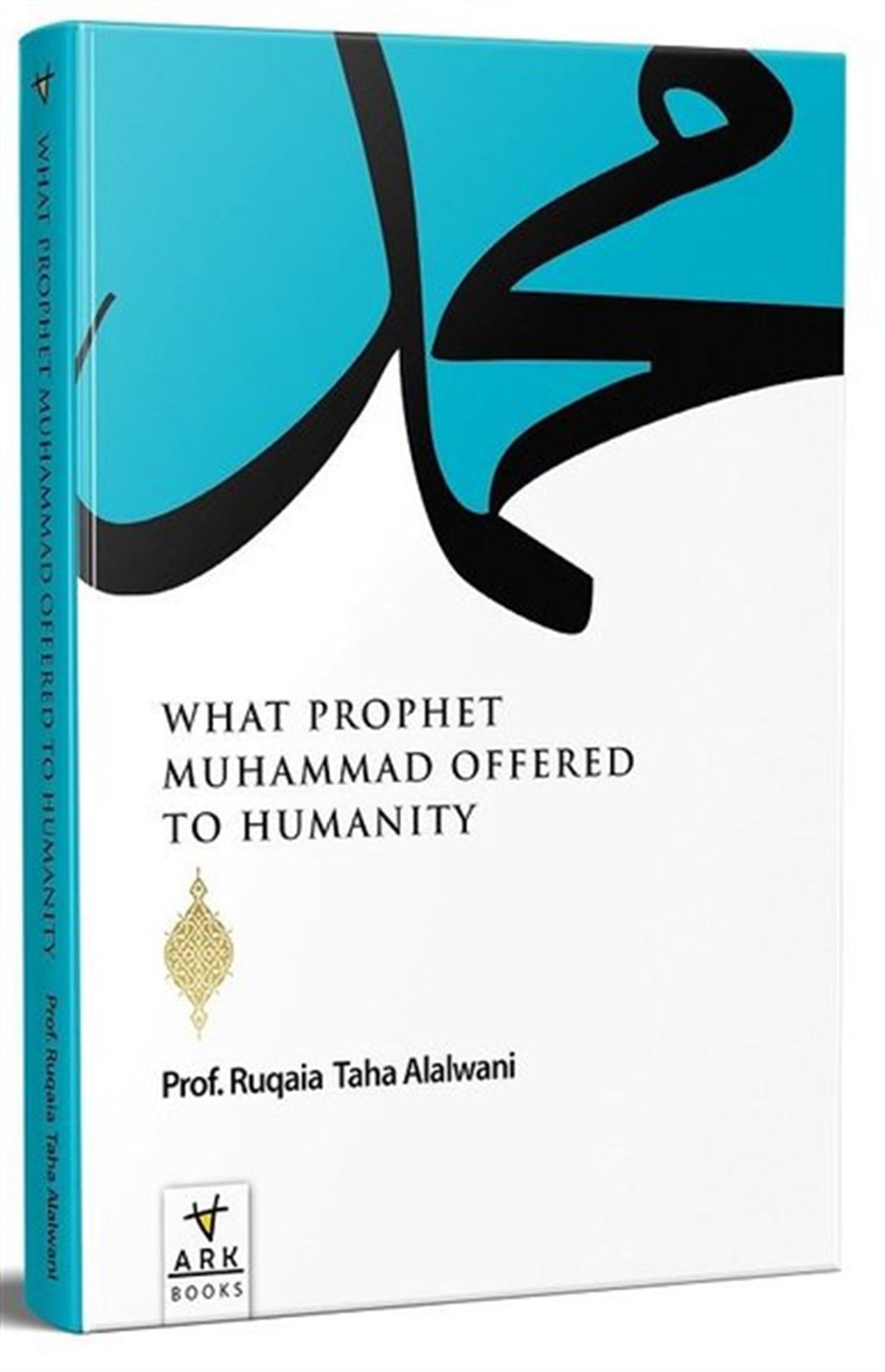 Ruqaia Taha Jaber AlalvaniOther (Reference)What Prophet Muhammad Offered to Humanity