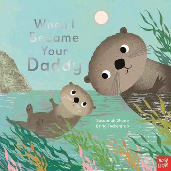 Susannah ShanePreschoolWhen I Became Your Daddy Pb