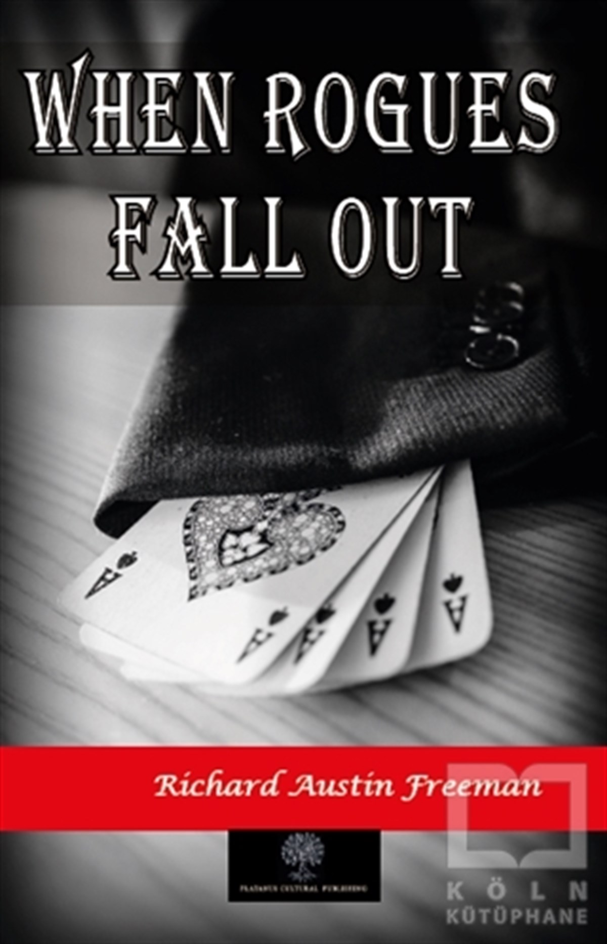 Richard Austin FreemanTürkçe RomanlarWhen Rogues Fall Out