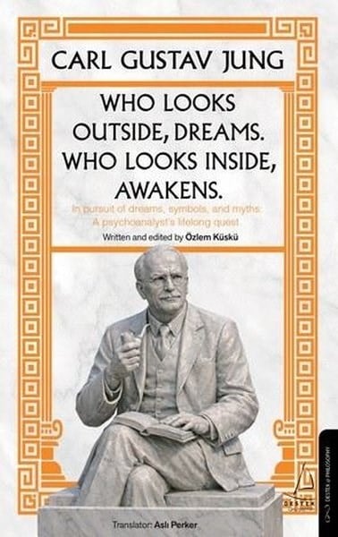 Özlem KüsküPhilosophyWho Looks Outside Dreams Who Looks Inside Awakens