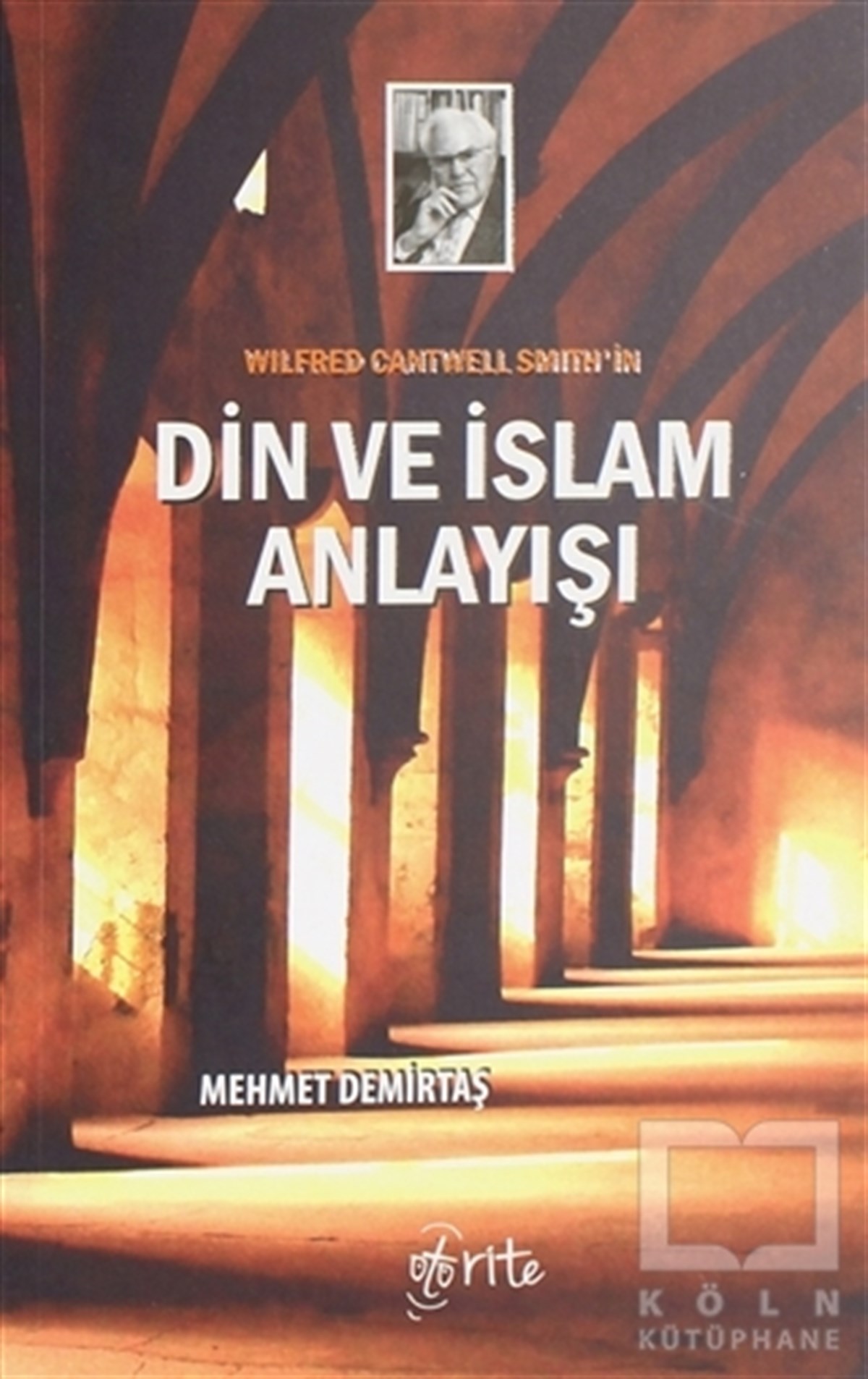 Mehmet DemirtaşDiğerWilfred Cantwell Smith'in Din ve İslam Anlayışı