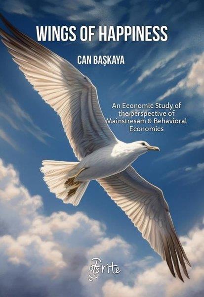 Can BaşkayaBusiness and EconomicsWings of Happines - An Economic Study of the Perspective of  Mainstresam & Behavioral Economics