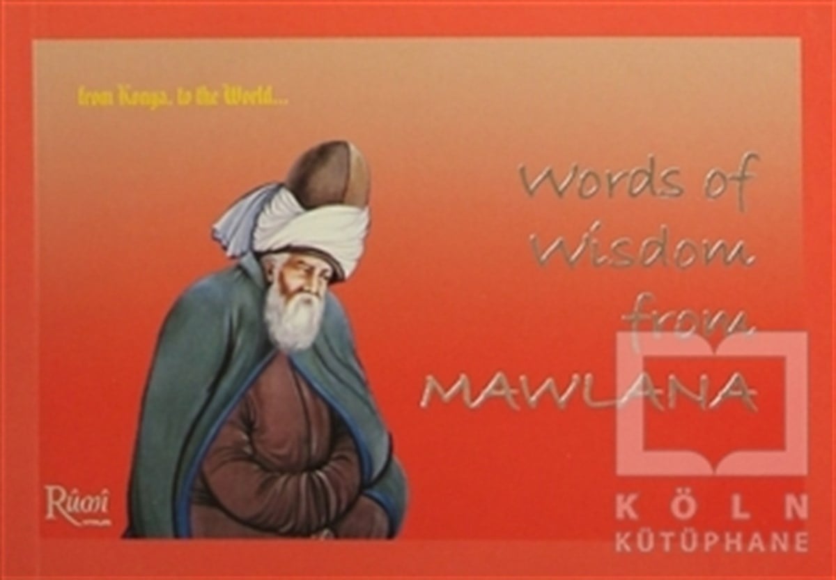 Mevlana Celaleddin RumiTasavvuf - Mezhepler - TarikatlarWord of Wisdom From Mawlana