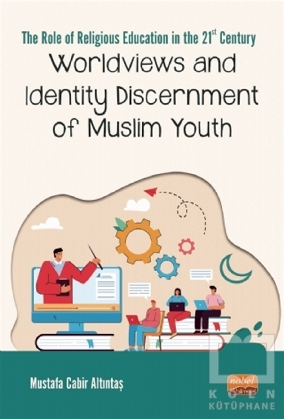 Mustafa Cabir AltıntaşFelsefe BilimiWorldviews and Identity Discernment of Muslim Youth