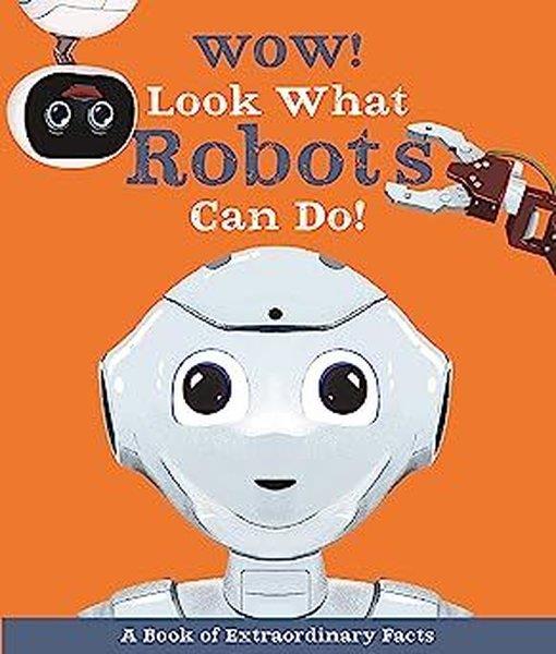 Andrea MillsChildrenWow! Look What Robots Can Do!