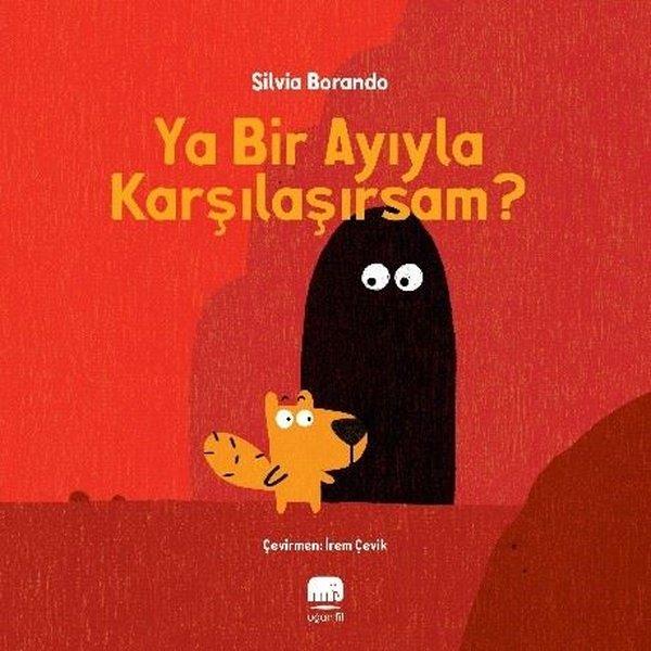 Silvia BorandoEgitim Etkinlik KitaplariYa Bir Ayıyla Karşılaşırsam?