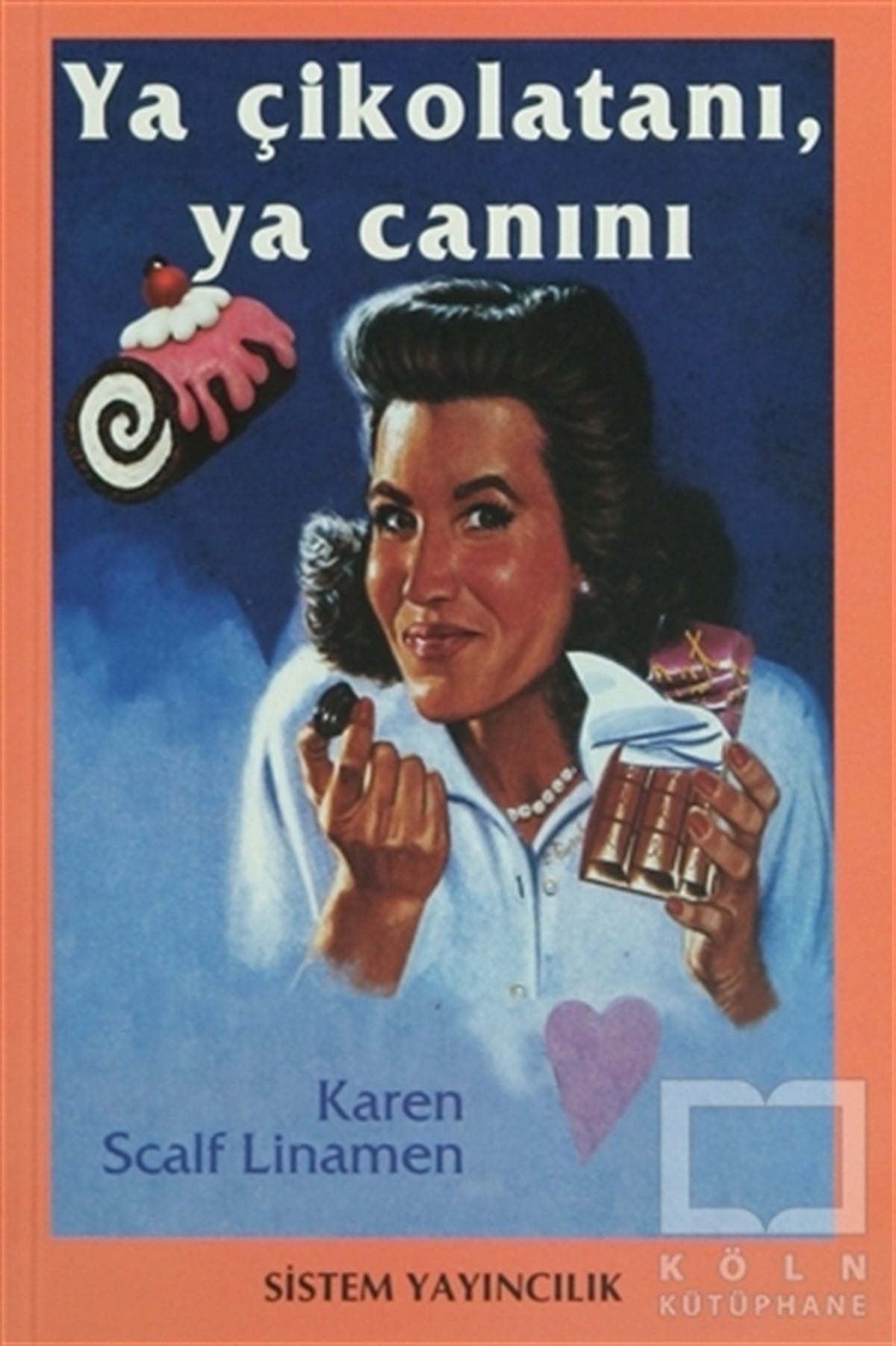 Karen Scalf LinamenKadın Sorunu - FeminizmYa Çikolatanı,Ya Canını