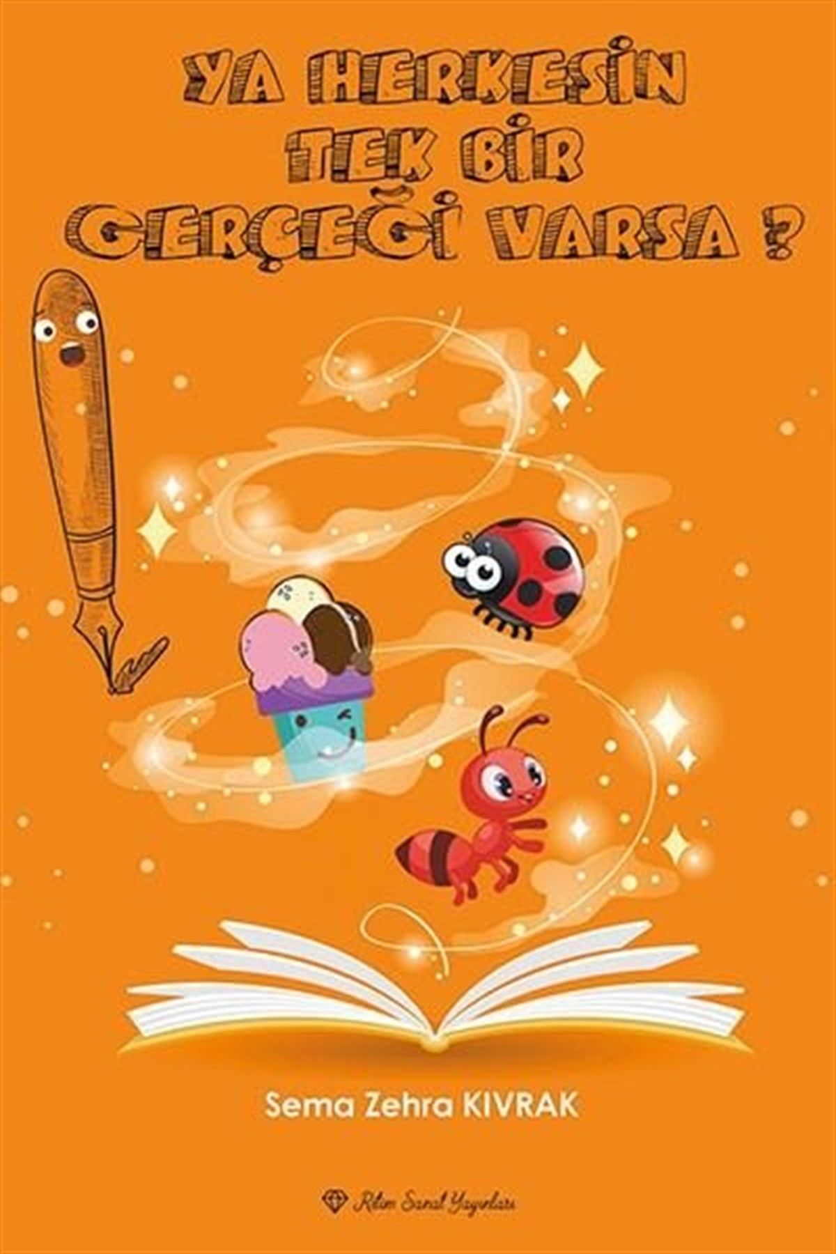 Sema Zehra KıvrakDeneme KitaplarıYa Herkesin Tek Bir Gerçeği Varsa?