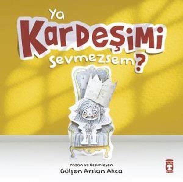 Gülşen Arslan AkcaEgitim Etkinlik KitaplariYa Kardeşimi Sevmezsem?