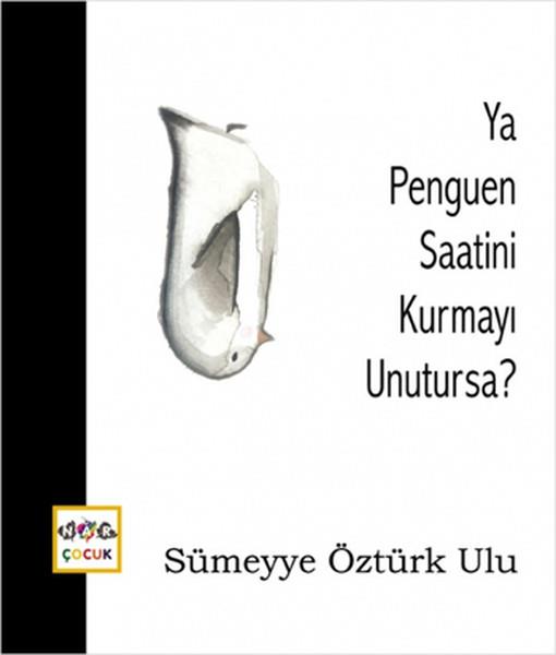 Öztürk UluÇocuk Masal KitaplarıYa Penguen Saatini Kurmayı Unutursa?