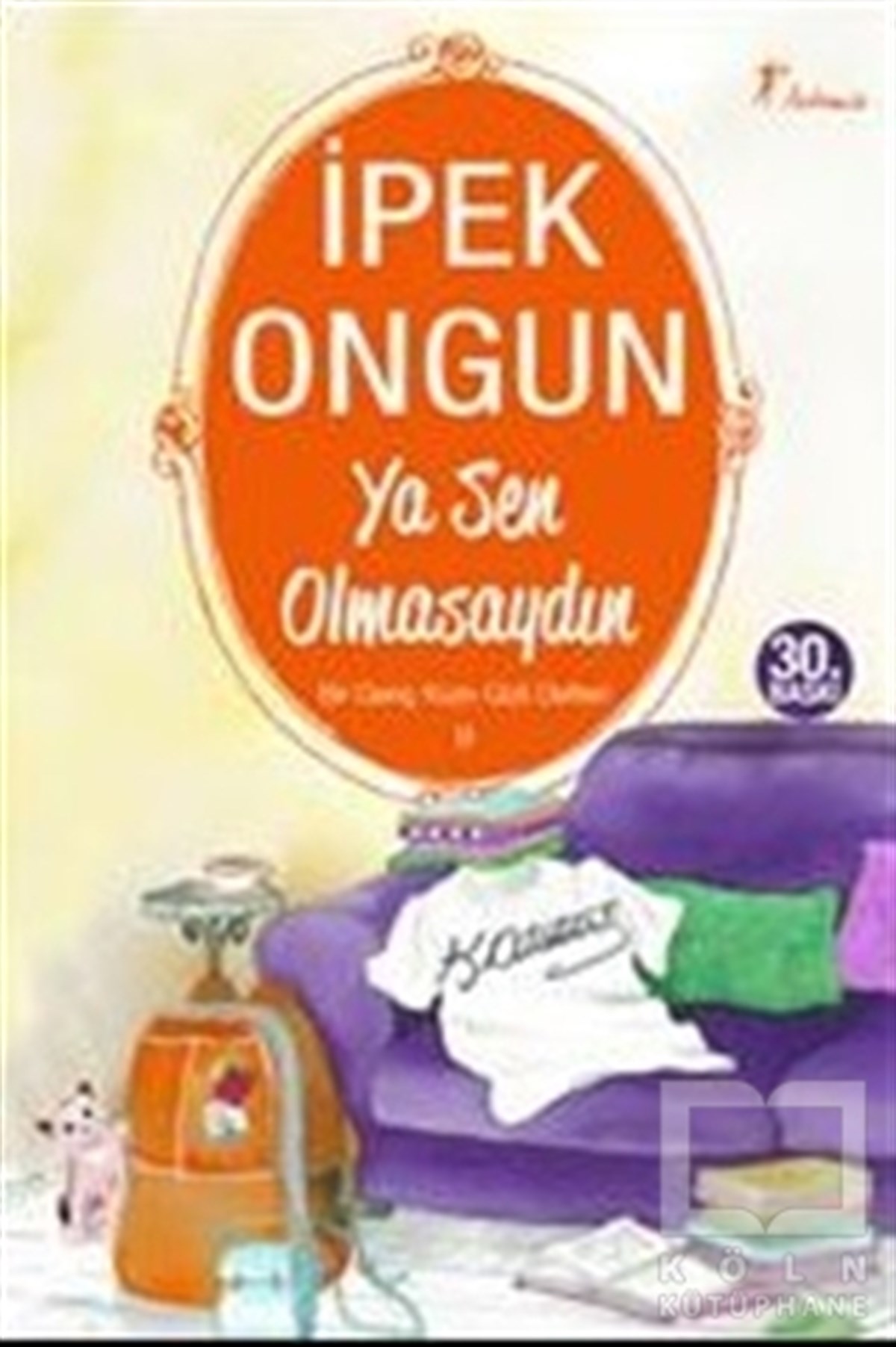 İpek OngunGençlik EdebiyatıYa Sen Olmasaydın - Bir Genç Kızın Gizli Defteri 9
