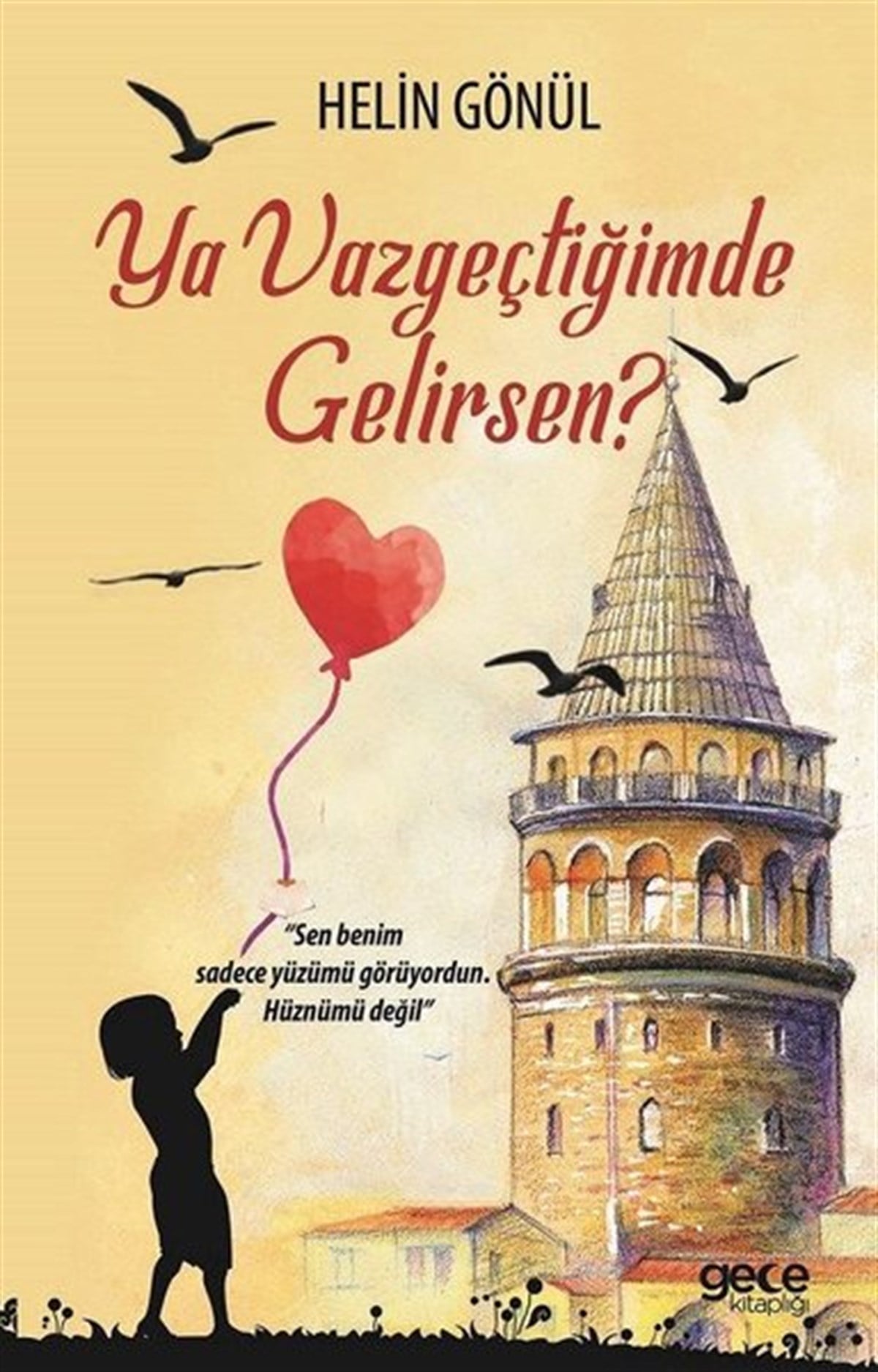 Helin GönülDeneme KitaplarıYa Vazgeçtiğimde Gelirsen?