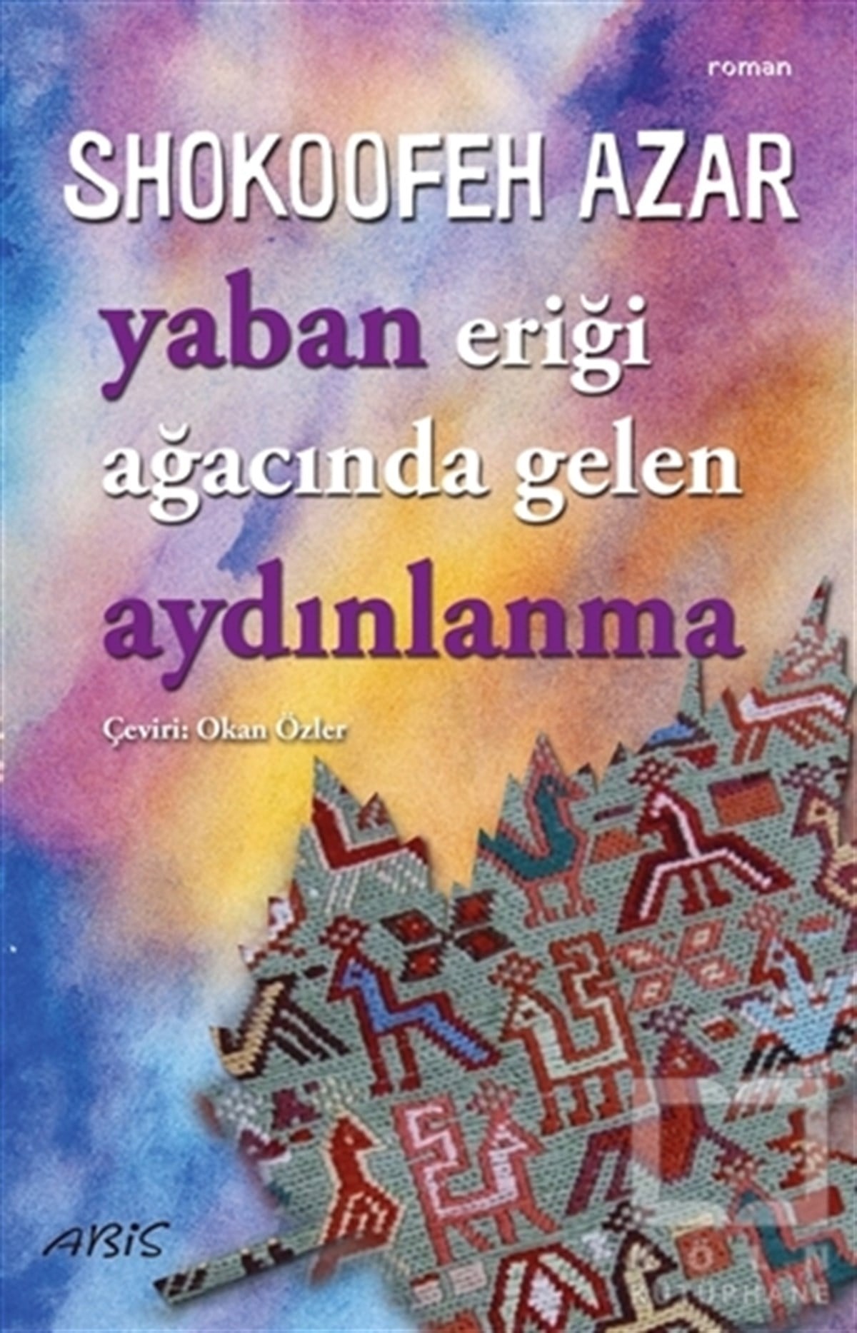 Shokoofeh AzarTürkçe RomanlarYaban Eriği Ağacında Gelen Aydınlanma