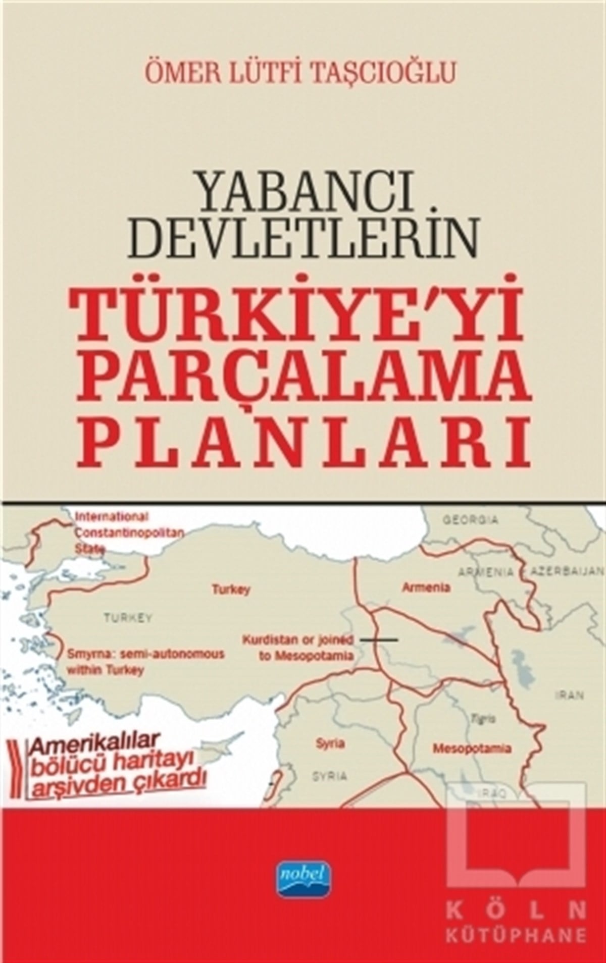Ömer Lütfi TaşcıoğluUluslararası İlişkiler, Dış PolitikaYabancı Devletlerin Türkiye'yi Parçalama Planları