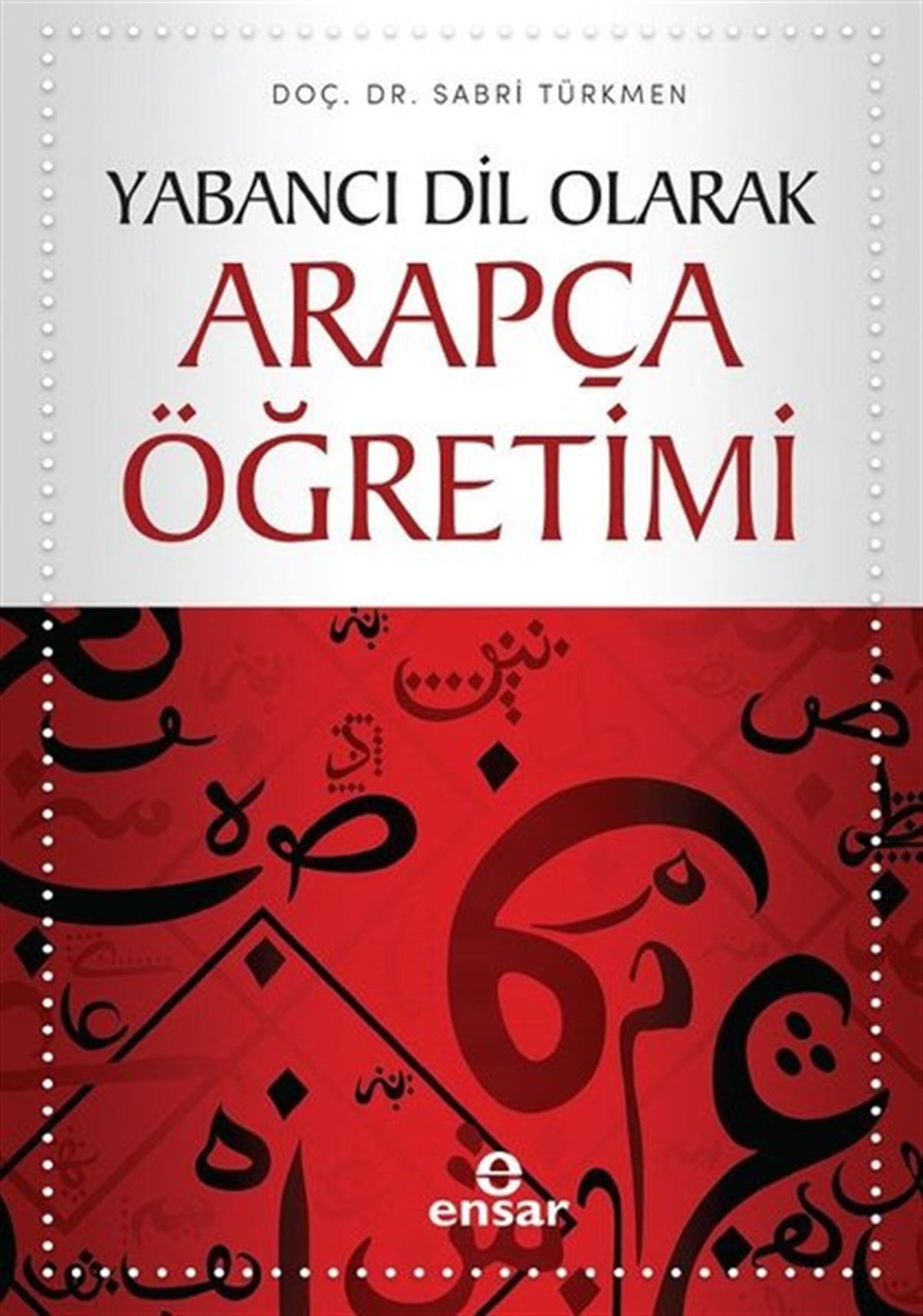 Sabri TürkmenTürkçe Dil Bilim KitaplarıYabancı Dil Olarak Arapça Öğretimi