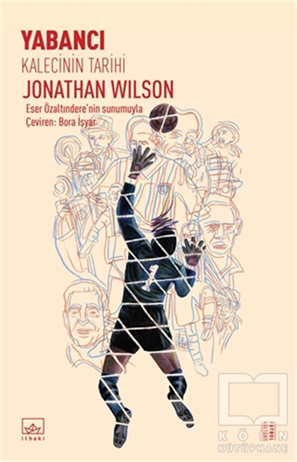 Jonathan WilsonRomanYabancı: Kalecinin Tarihi