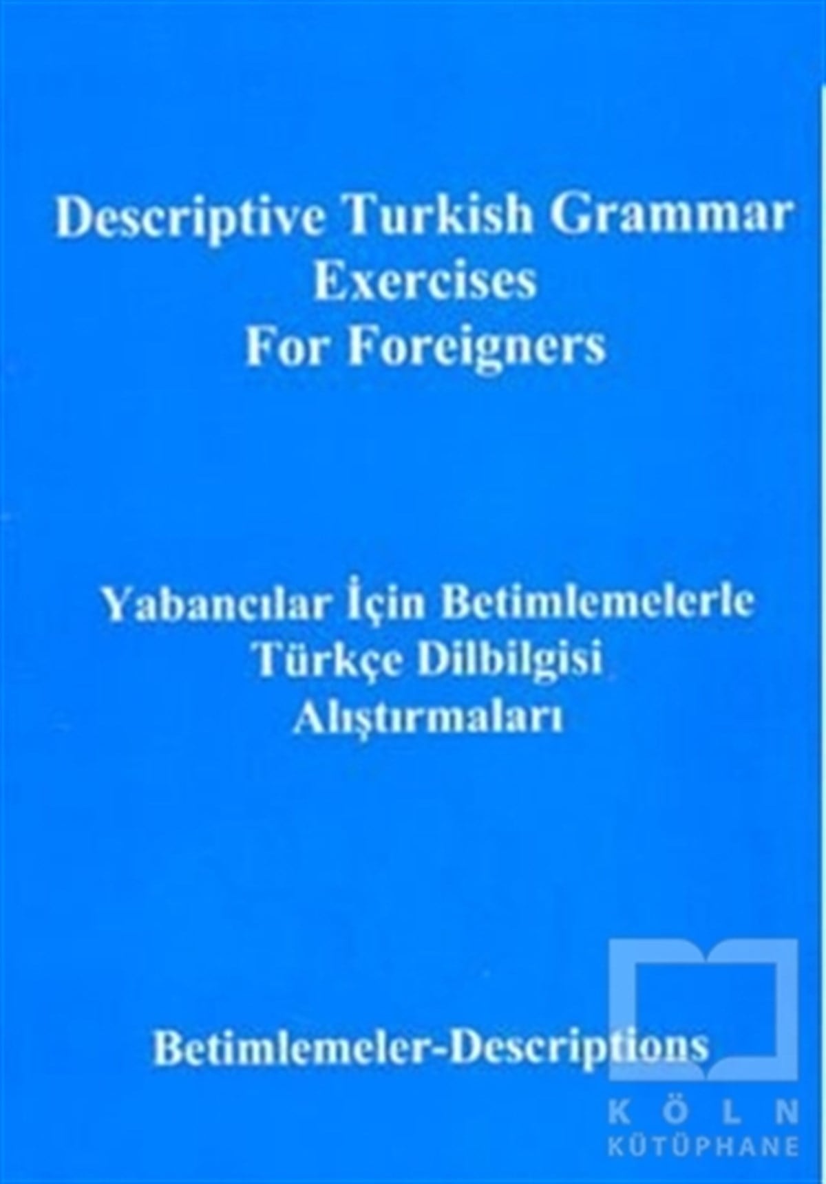 Yusuf PolatGenel KonularYabancılar İçin Betimlemelerle Türkçe Dilbilgisi Alıştırmaları Descriptive Turkish Grammar Exercises for Foreigners