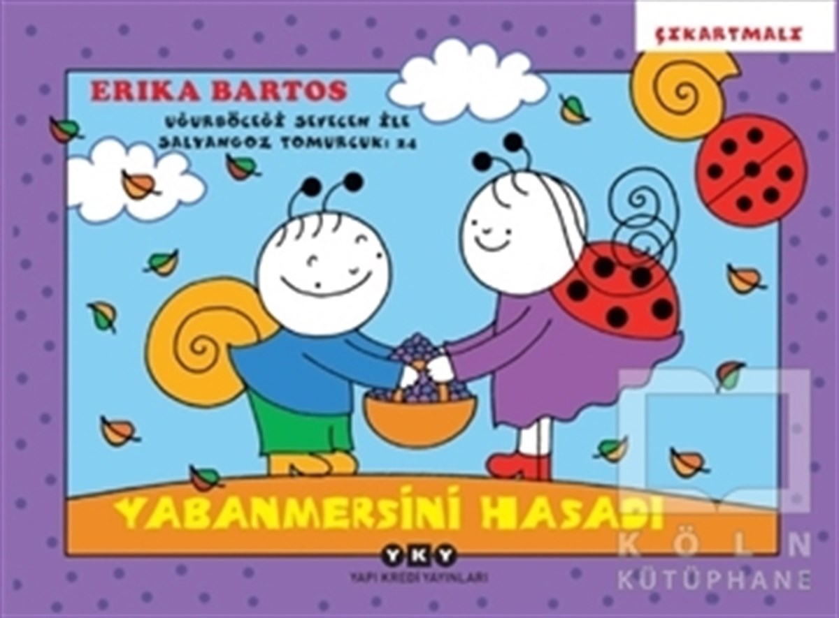 Erika BartosÇocuk RomanlarıYabanmersini Hasadı 24 - Uğurböceği Sevecen İle Salyangoz Tomurcuk