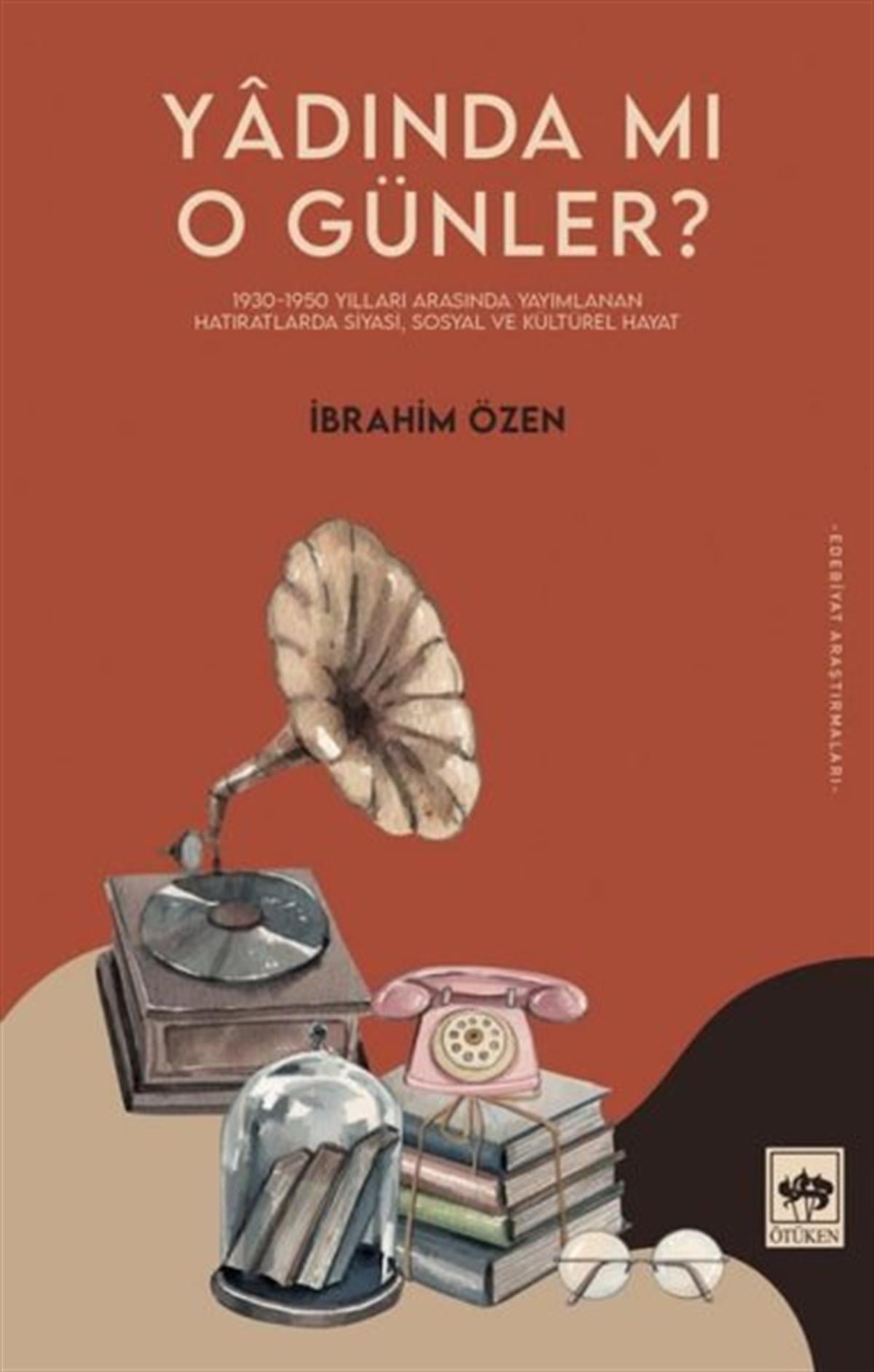 İbrahim ÖzenEleştiri & Kuram & İnceleme KitaplarıYadında mı O Günler?