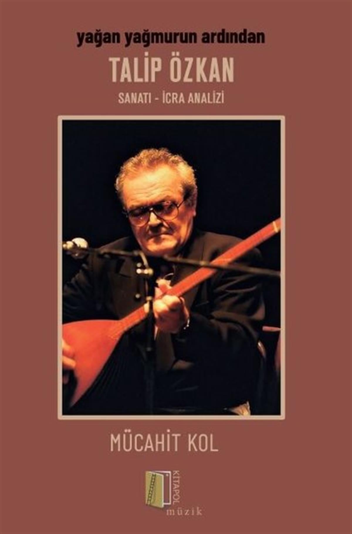 Mücahit KolMüzik KitaplarıYağan Yağmurun Ardından: Talip Özkan - Sanatı İcra Analizi