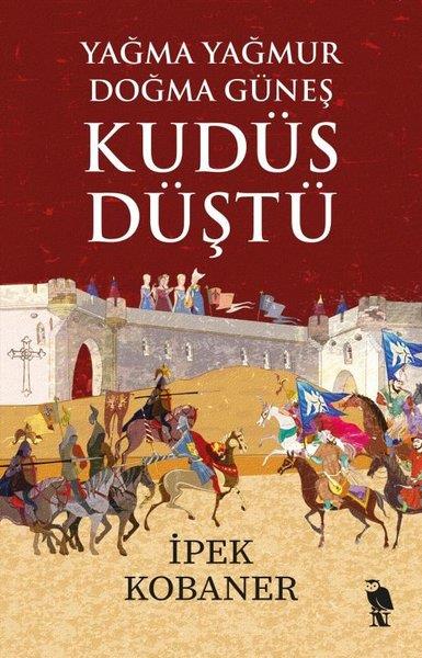 İpek KobanerDünya TarihiYağma Yağmur Doğma Güneş Kudüs Düştü