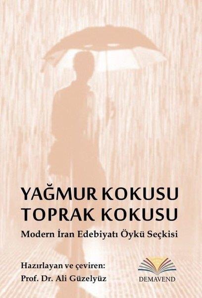 KolektifDünya RomanYağmur Kokusu Toprak Kokusu - Modern İran Edebiyatı Öykü Seçkisi